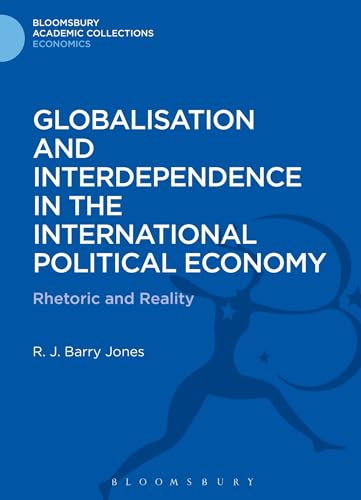 Globalisation and Interdependence in the International Political Economy: Rhetoric and Reality