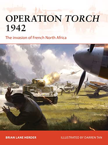 Brian Lane Herder - Operation Torch 1942 : The invasion of French Nort image 1