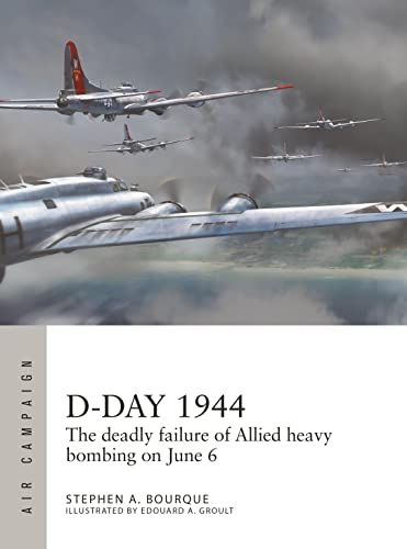 Stephen Bourque - D-Day 1944 : The deadly failure of Allied heavy bomb image 1