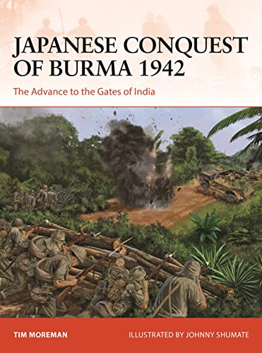 Tim Moreman - Japanese Conquest of Burma 1942 : The Advance to the Gat image 1