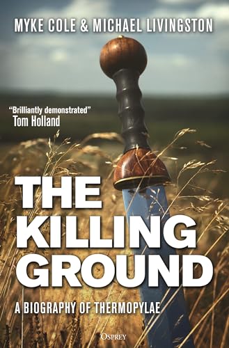 Dr Michael Livingsto - Killing Ground : A Biography of Thermopylae - H image 1