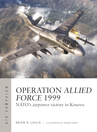 Dr Brian D. Laslie - Operation Allied Force 1999 : NATO's airpower image 1