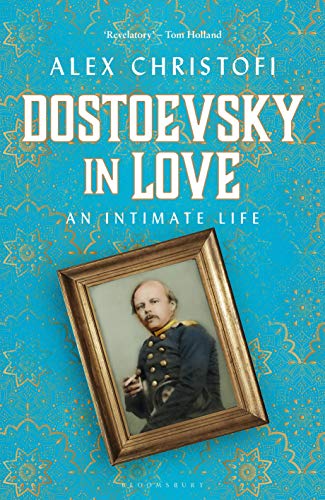 Alex Christofi - Dostoevsky in Love : An Intimate Life - Hardback image 1