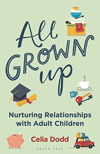 Celia Dodd - All Grown Up : Nurturing Relationships with Adult Childre image 1