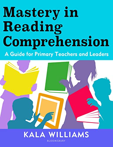 Kala Williams - Mastery in Reading Comprehension : A guide for primary image 1