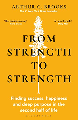 Arthur C. Brooks - From Strength to Strength : Finding Success, Happin image 1