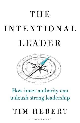 Tim Hebert - Intentional Leader : How Inner Authority Can Unleash Stro image 1