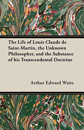 Waite - Life of Louis Claude de Saint-Martin, the Unknown Philosopher image 1