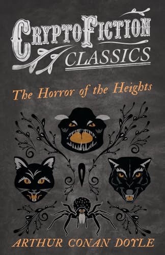 The Horror of the Heights (Cryptofiction Classics - Weird Tales of Strange Creatures)