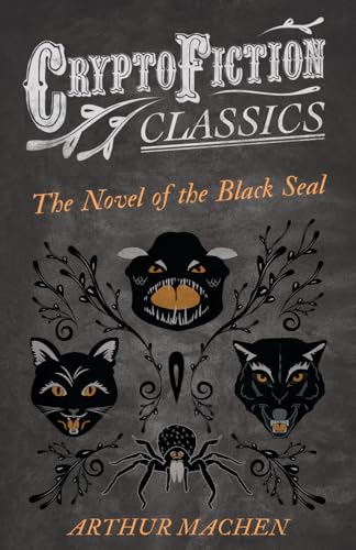 The Novel of the Black Seal (Cryptofiction Classics - Weird Tales of Strange Creatures)