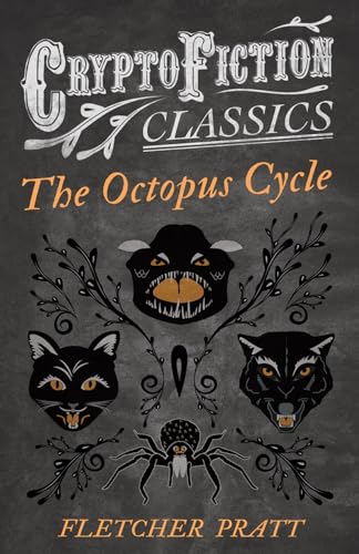 The Octopus Cycle (Cryptofiction Classics - Weird Tales of Strange Creatures)