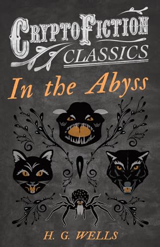 In the Abyss (Cryptofiction Classics - Weird Tales of Strange Creatures)