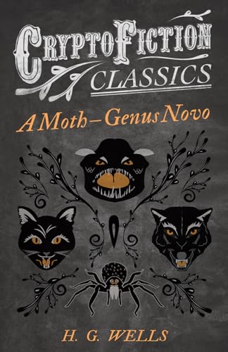 A Moth - Genus Novo (Cryptofiction Classics - Weird Tales of Strange Creatures)