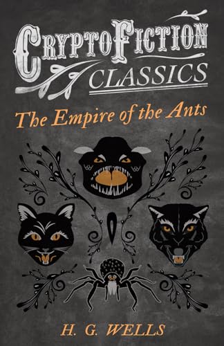 The Empire of the Ants (Cryptofiction Classics - Weird Tales of Strange Creatures)