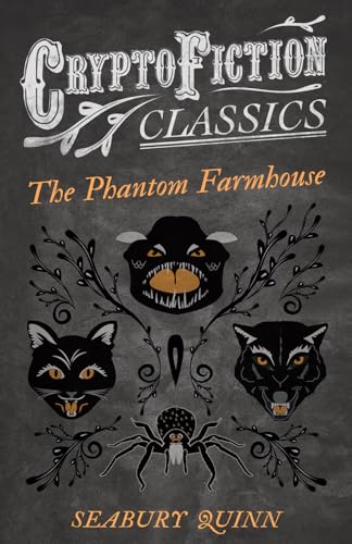 The Phantom Farmhouse (Cryptofiction Classics - Weird Tales of Strange Creatures)