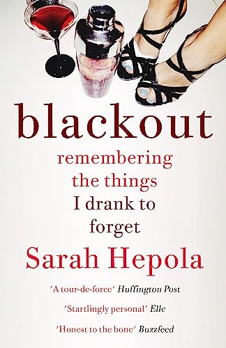 Sarah Hepola - Blackout : Remembering the things I drank to forget - P image 1