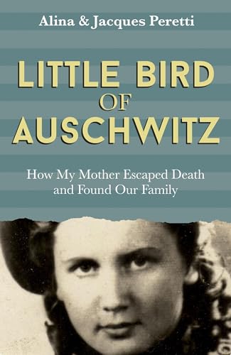 Jacques Peretti - Little Bird of Auschwitz : How My Mother Escaped Dea image 1