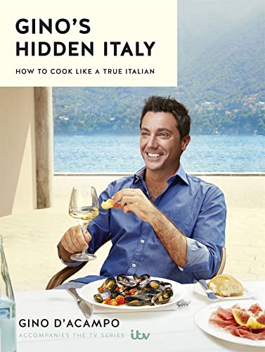 Gino D'Acampo - Gino's Hidden Italy : How to cook like a true image 1