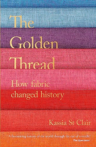 Kassia St Clair - Golden Thread : How Fabric Changed History - Paperba image 1