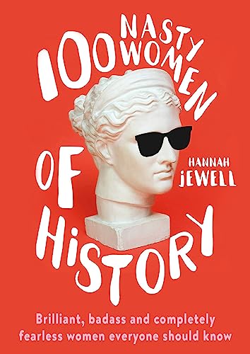 Hannah Jewell - 100 Nasty Women of History : Brilliant, badass and com image 1