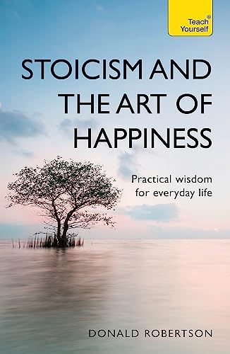 Donald Robertson - Stoicism and the Art of Happiness : Practical wisdo image 1