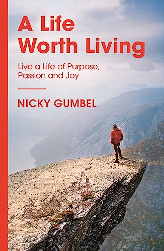 Nicky Gumbel - A Life Worth Living : Live a Life of Purpose, Passion a image 1