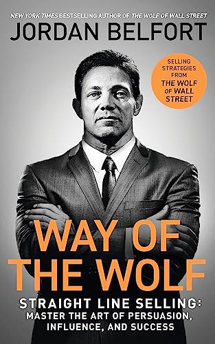 Jordan Belfort - Way of the Wolf : Straight line selling: Master the a image 1