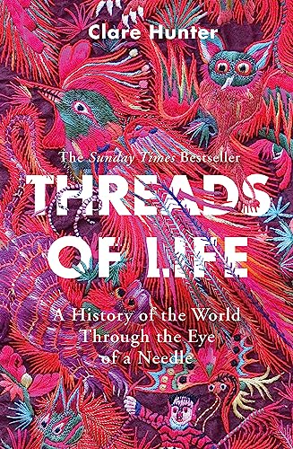 Clare Hunter - Threads of Life : A History of the World Through the Ey image 1