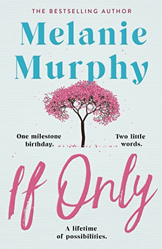 Melanie Murphy - If Only : One milestone birthday, two little words, a image 1