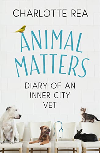 Charlotte Rea - Animal Matters : Diary of an Inner City Vet - Hardback image 1