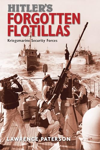 Lawrence Paterson - Hitler's Forgotten Flotillas : Kriegsmarine Se image 1