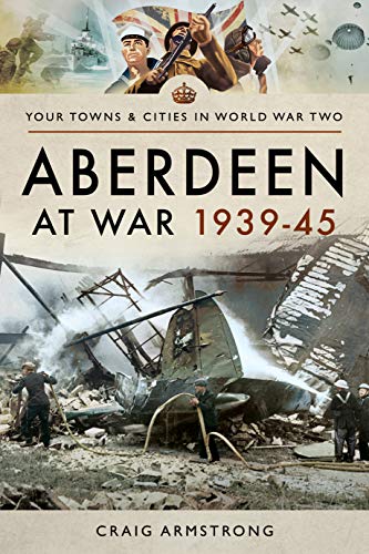 Craig Armstrong - Aberdeen at War 1939-45 - Paperback image 1