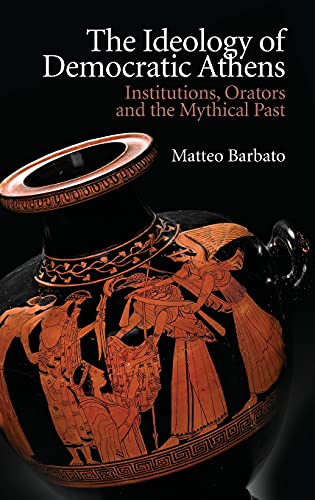 Matteo Barbato - Ideology of Democratic Athens : Institutions, Orators image 1