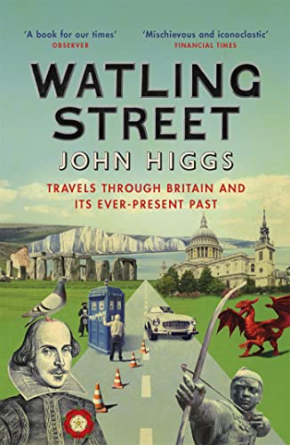 John Higgs - Watling Street : Travels Through Britain and Its Ever-Pre image 1