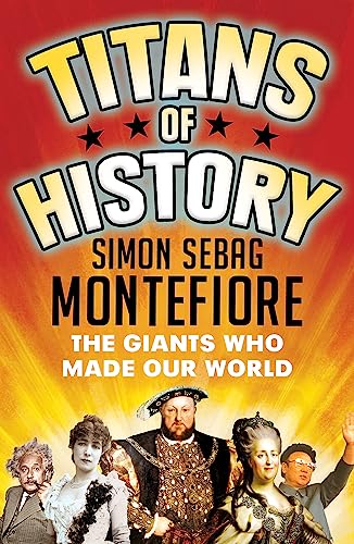 Simon Sebag Montefio - Titans of History : The Giants Who Made Our Wor image 1