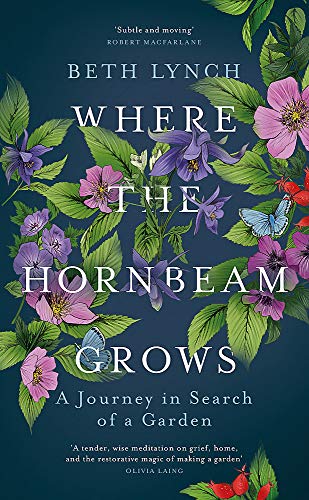 Beth Lynch - Where the Hornbeam Grows : A Journey in Search of a Garde image 1