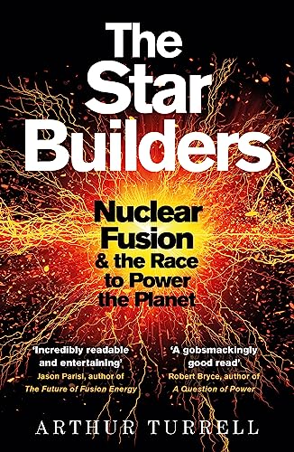 Arthur Turrell - Star Builders : Nuclear Fusion and the Race to Power image 1