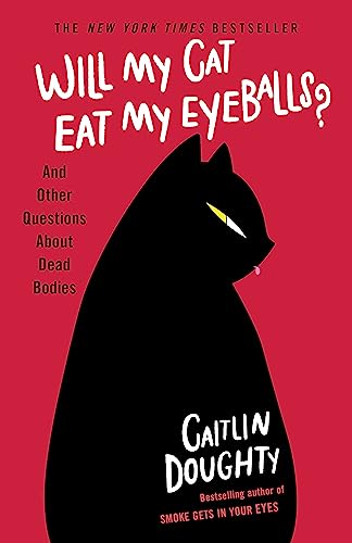 Caitlin Doughty - Will My Cat Eat My Eyeballs? : And Other Questions A image 1