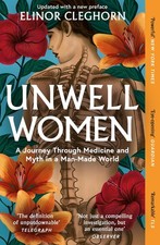 Elinor Cleghorn - Unwell Women : A Journey Through Medicine and Myth i image 1