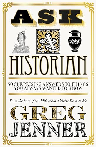 Greg Jenner - Ask A Historian : 50 Surprising Answers to Things You Al image 1