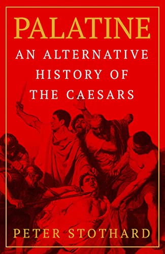 Peter Stothard - Palatine : An Alternative History of the Caesars - Ha image 1