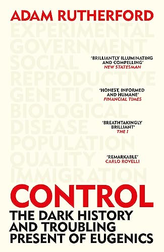 Adam Rutherford - Control : The Dark History and Troubling Present of image 1