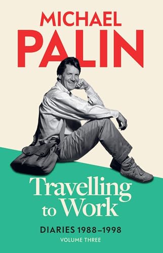 Michael Palin - Travelling to Work : Diaries 1988–1998 (Volume 3) - image 1