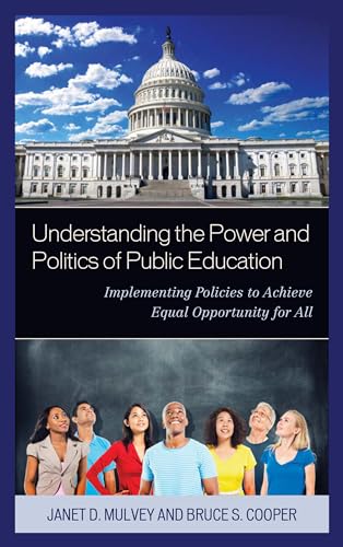 Understanding the Power and Politics of Public Education : Implementing Policies to Achieve Equal Opportunity for All