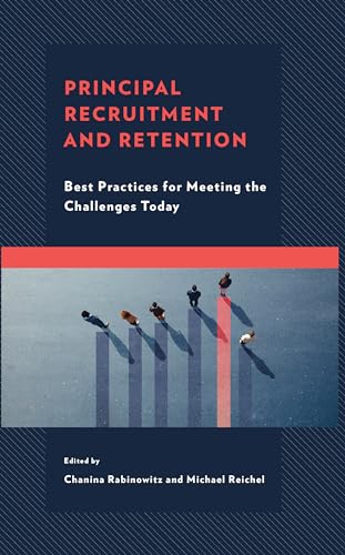 Principal Recruitment and Retention: Best Practices for Meeting the Challenges Today