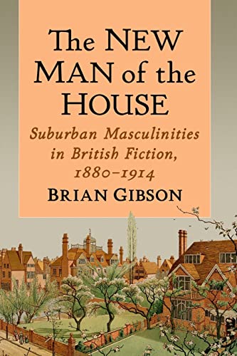 Brian Gibson - New Man of the House : Suburban Masculinities in Britis image 1