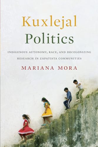 Mariana Mora - Kuxlejal Politics : Indigenous Autonomy, Race, and Deco image 1