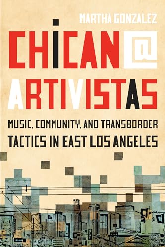 Martha Gonzalez - Chican@ Artivistas : Music, Community, and Transbord image 1