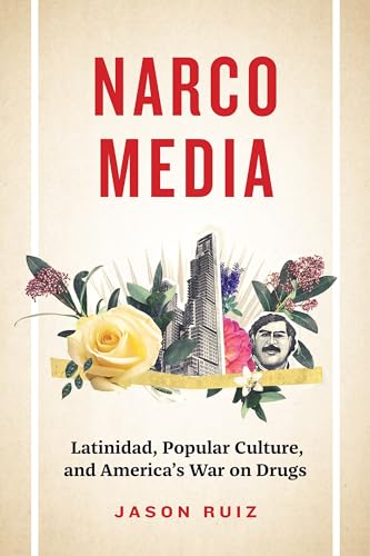 Jason Ruiz - Narcomedia : Latinidad, Popular Culture, and America' image 1