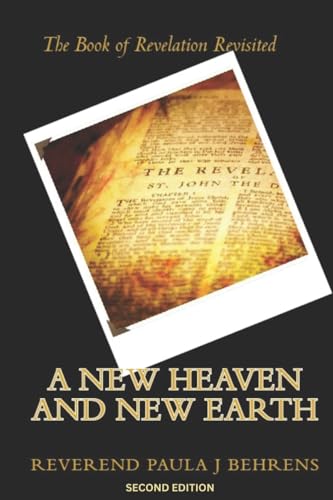 A New Heaven and New Earth: The Book of Revelation Revisited